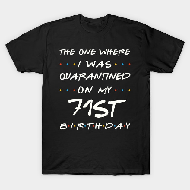 Quarantined On My 71st Birthday T-Shirt by Junki